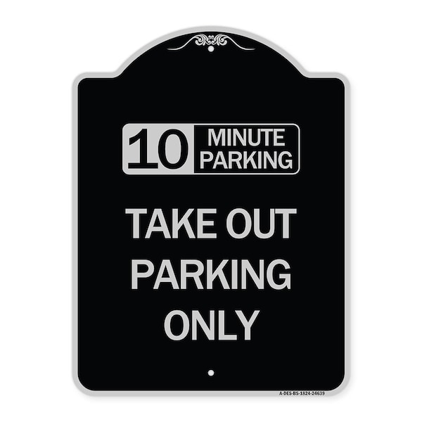 10 Minutes Parking Take Out Parking Heavy-Gauge Aluminum Sign, 24" x 18", BS-1824-24639